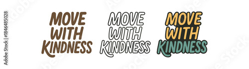 lettering three text only designs with phrase move with kindness