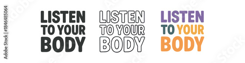 lettering three text only designs with phrase listen to your body