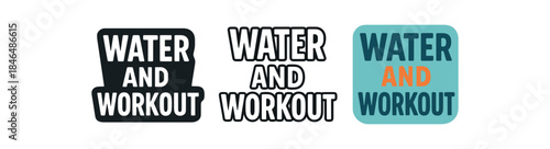 lettering three text only designs with phrase water and workout first