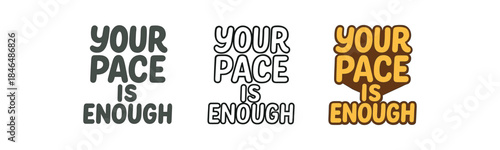 lettering three text only designs with phrase your pace is enough