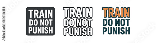 lettering three text only designs with phrase train do not punish