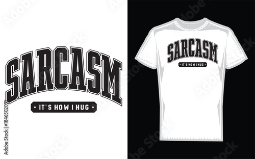 T shirt with sarcasm text on and hug phrase