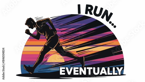 Silhouette of runner sprinting against retro sunset with funny "I Run Eventually" procrastination quote illustration