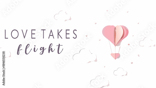 Paper cut layered clouds with a flying heart shaped hot air balloon and love takes flight text