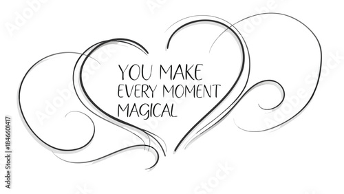 Minimalist monochrome heart illustration with inspirational quote you make every moment magical