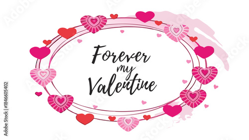 Valentine's day circular wreath with pink and red hearts and forever my valentine text