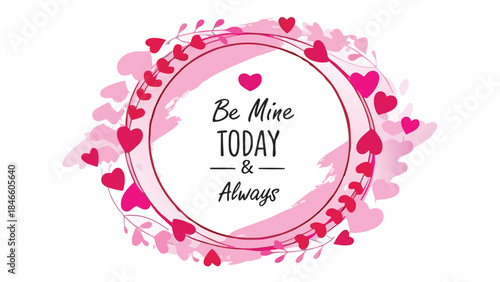 Hand drawn valentine's day wreath with red and pink hearts and be mine today always text on white background