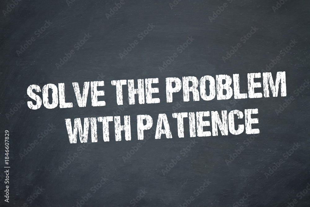 Fototapeta premium Solve the problem with patience