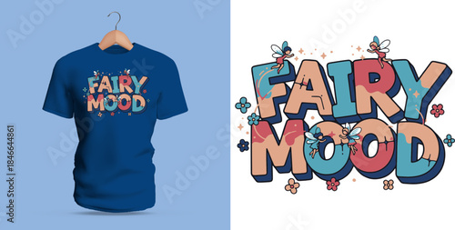 A sweet T-shirt design featuring the phrase “Fairy Mood” decorated with tiny flowers, sparkles, stars, and whimsical pastel shapes. The rounded letters, soft palette, and magical doodles