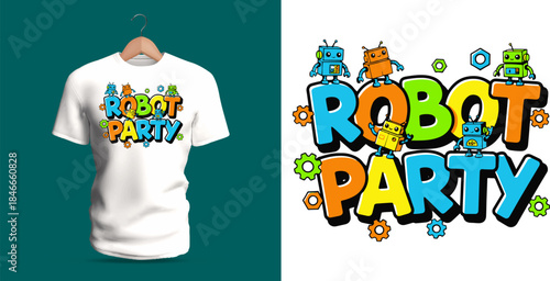 A fun lively T-shirt design featuring the phrase “Robot Party” with cute robots, gears, bolts, stars, and bright playful mechanical shapes. The bold blocky letters, cheerful palette, and energetic