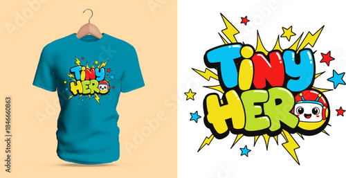 A cute T-shirt design showing the phrase “Tiny Hero” with a little superhero, stars, sparkles, and rounded colorful letters. The playful shapes, bright palette, and charming cartoon elements