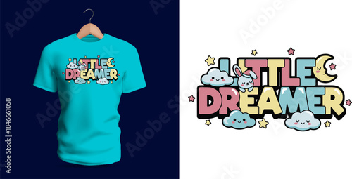 A gentle T-shirt design featuring the phrase “Little Dreamer” with clouds, stars, sparkles, bubble letters, and soft pastel shapes. The comforting palette, rounded forms, and whimsical dreamy details