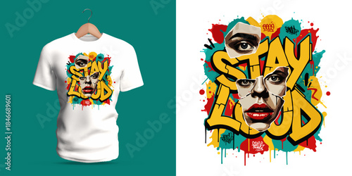 This vector T-shirt features a stylized portrait with bold facial details and colorful abstract shapes, combined with large graffiti lettering reading “Stay Loud.” Paint splashes, dripping strokes,