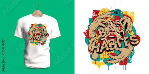 This vector T-shirt features stylized hands framing bold graffiti typography that spells “Bad Habits.” The design incorporates textured paint splashes, dripping strokes, abstract color blocks,