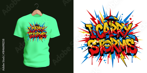 This vector T-shirt features graffiti lettering reading “I Carry Storms,” surrounded by lightning-inspired strokes, splattered paint, jagged abstract shapes, and bold vibrant colors