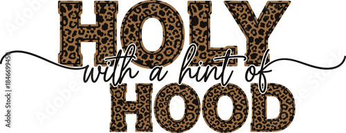 HOLY with a hint of HOOD Leopard Print T-Shirt Quote Graphic Design 
