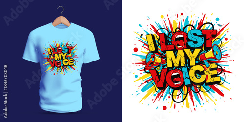This vector T-shirt shows graffiti lettering reading “I Lost My Voice,” surrounded by explosive splashes, dripping accents, jagged shapes, bold strokes, and layered colorful fragments.