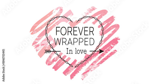 A hand painted watercolor heart with pink and rose hues and the phrase forever wrapped in love