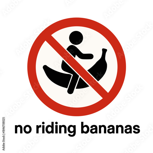 Comical warning sign showing a stick figure riding a banana, humorously crossed out with a red prohibition circle and bold text. Absurd prohibition sign. Generative ai vector colorful illustration.
