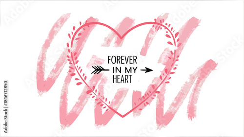 Romantic hand painted heart design with pink watercolor soft background and loving phrase forever in my heart