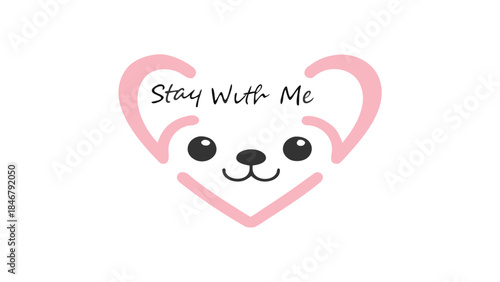 A minimalist chibi bear face leaning on a pink heart shape with stay with me text