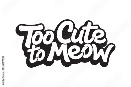 Too cute to meow