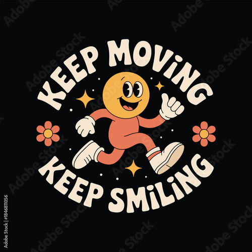 Keep moving keep smiling text with happy character typography graphic