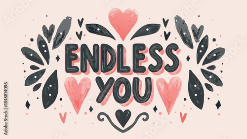 Endless you typographic illustration with heart doodles in black and shimmering pink elements on a soft pink