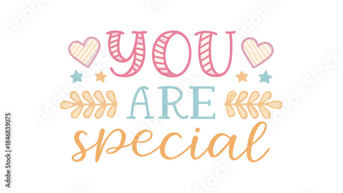 Colorful hand lettered multi line text you are special with decorative hearts and stars
