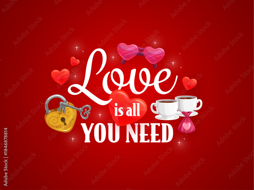 Fototapeta premium Love is all you need Valentine's day greetings quote. Love holiday vector phase, romantic celebration greeting card. Saint Valentine day party saying with coffee and chocolate candy, padlock and key