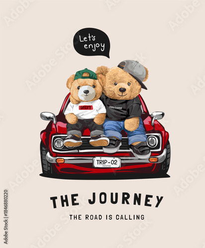 journey slogan with bear dolls sitting on car hood - hand drawn