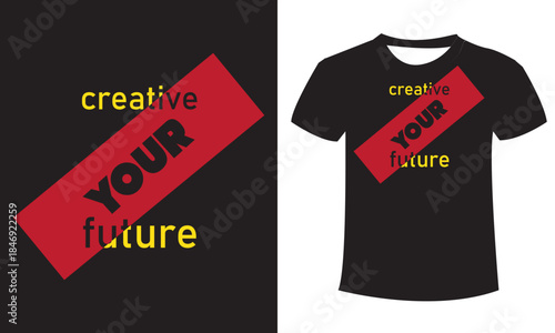 creative your future t shirt design