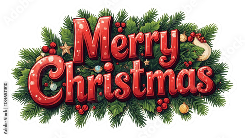 Festive 3D 'Merry Christmas' sticker design featuring bold red glossy lettering, lush green pine branches, holly leaves, and berries. High-quality holiday typography for seasonal decor and cards.