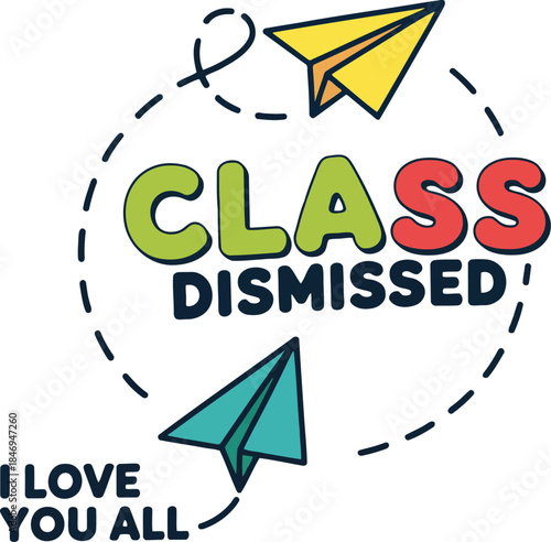 Colorful illustration of Class Dismissed with paper airplanes