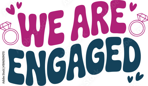 We Are Engaged - Engagement Announcement Typography T-Shirt design