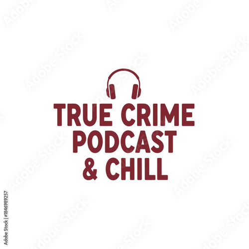 True crime podcast & chill typography t-shirt design isolated on transparent background