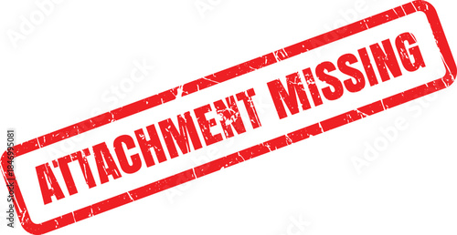 A bold red rubber stamp clearly displays the ATTACHMENT MISSING warning on a pristine white surface