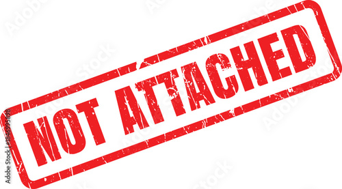 A clear red grunge stamp prominently features the words NOT ATTACHED on a clean white surface