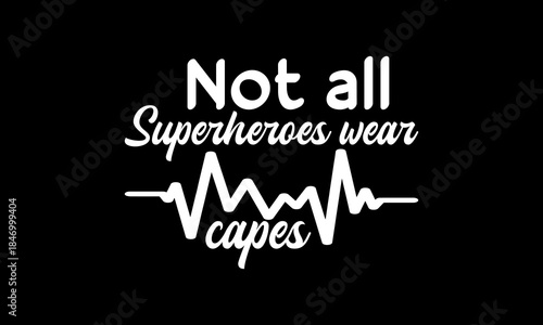 Not all superheroes wear capes t-shirt Printable Design Cut File for Cricut and Silhouette
