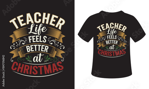 Teacher life feels better at Christmas day T-shirt design