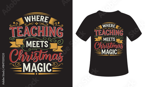 Where teaching meets christmas magic t-shirt design template vector