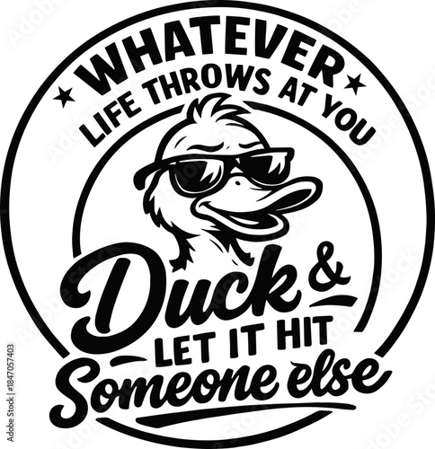 Whatever Life Throws At You Dck and Let it hit someone else Funny Editable Vector AI File | Adobe Illustrator | Export to SVG, EPS, PDF, PNG, DXF, JPEG