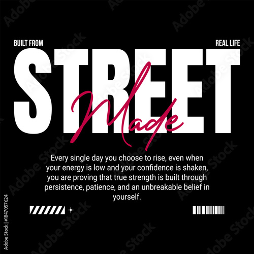 Street Made Motivational T-Shirt Design Built From Real Life with Bold Typography, Modern Script Accent, Minimal Vintage Illustration, Inspirational Quote Streetwear Graphic Tee