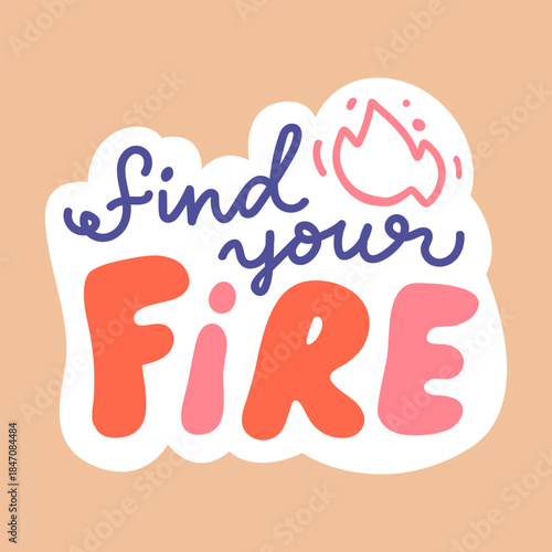 Vector hand lettering phrase 'Find your Fire'. Inspiring illustration for sticker, print, stationery, or social media. Motivational handwritten inscription. 