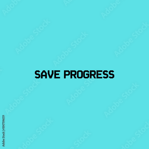 Save Progress Digital Message on Cyan Screen