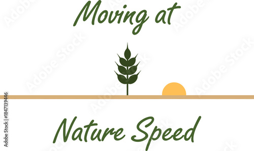 Moving at Nature Speed: Embracing a Slower, More Mindful Pace of Life T-shirt Design
