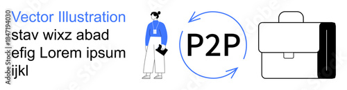 Peer-to-peer trading, networking, finance, business communication, collaboration, professional tools. Businesswoman stands with arrows and P2P text, next to a briefcase icon. Peer-to-peer trading