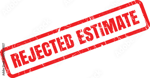 A distinct red rubber stamp displays the words REJECTED ESTIMATE on a pristine white surface