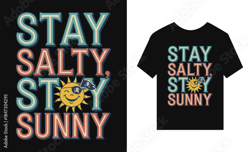 Stay Salty Stay Sunny Pirate Sun Typography Keywords: stay salty stay sunny, typography, salty, sunny, pirate, sun, flag, eye patch, cheerful