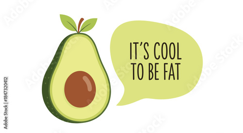 Cute cartoon avocado character with a speech bubble saying 'It's cool to be fat', promoting body positivity and healthy fats.